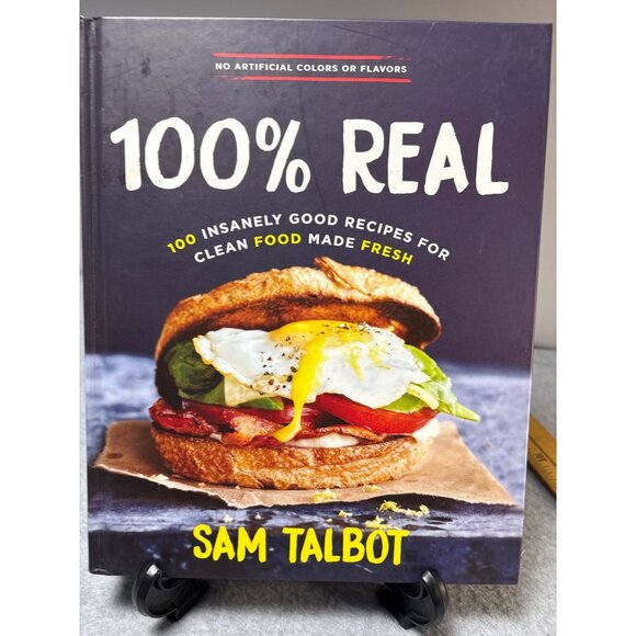 100% Real Cookbook By Sam Talbot 100 Recipes For Clean Fresh Food - Picture 8 of 8
